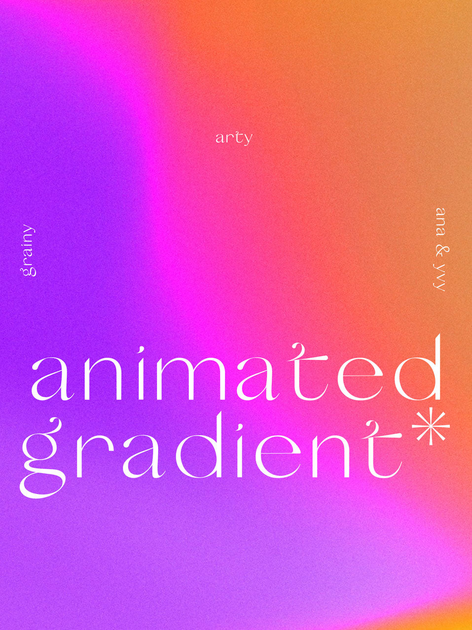 Animated Gradients | Grain Texture & Vivid Color - ANA & YVY