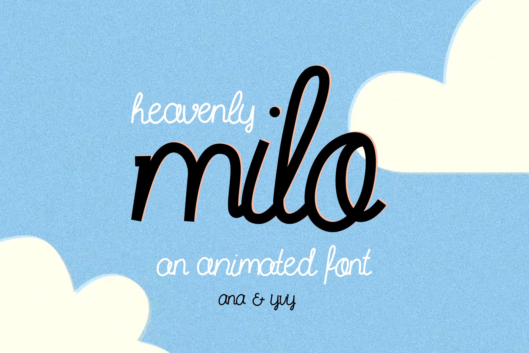 HEAVENLY MILO | Animated Handwritten Font - ANA & YVY